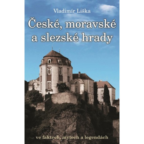 České, moravské a slezské hrady ve faktech, mýtech a legendách.