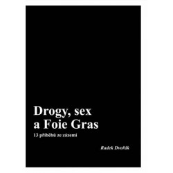 Drogy, sex a Foie Gras - 13 příběhů ze zázemí