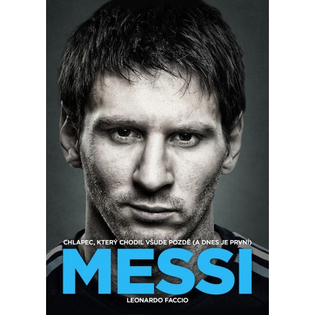 Messi: Chlapec, který chodil všude pozdě (a dnes je první)