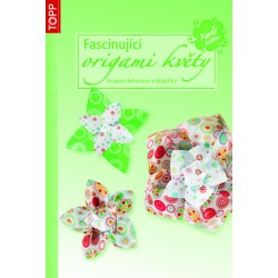 Fascinující origami květy - krásné dekorace a doplňky - TOPP