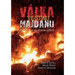 Válka ve stínu Majdanu - Pravda o ukrajinském konfliktu