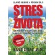 Stres života - Jak překonat škodlivý účinek stresu a jak využít stres