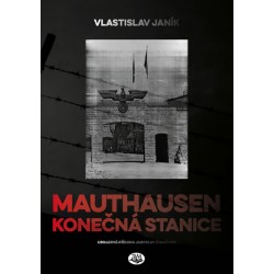 Mauthausen - konečná stanice