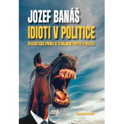 Idioti v politice - Recesistická zpráva ze studijního pobytu v politice