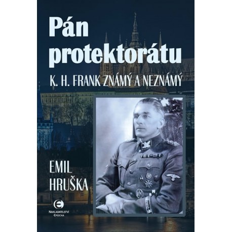 Pán protektorátu - K. H. Frank známý a neznámý