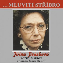 Jiřina Jirásková - Rozum v srdci v rozhovoru Zuzany Maléřové - CD