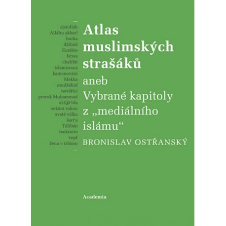 Atlas muslimských strašáků aneb Vybrané kapitoly z "mediálního islámu"