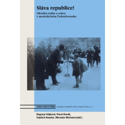 Sláva republice! - Oficiální svátky a oslavy v meziválečném Československu