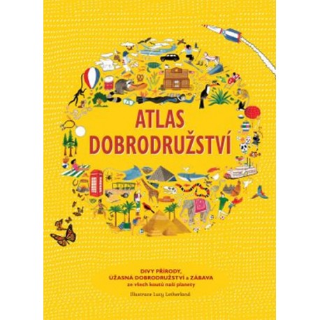 Atlas dobrodružství - Divy přírody, úžasná dobrodružství a zábava ze všech koutů naší planety