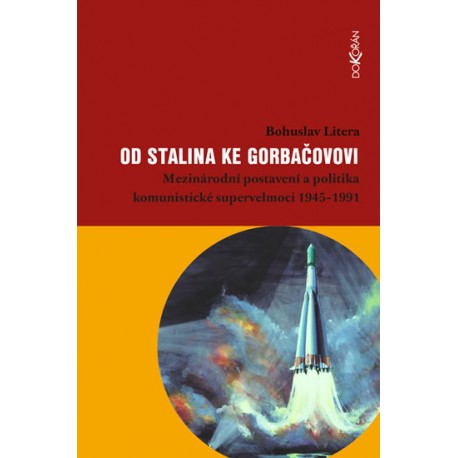 Od Stalina ke Gorbačovovi - Mezinárodní postavení a politika komunistické supervelmoci 1945-1991