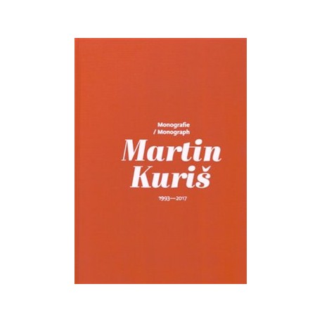Martin Kuriš – Monografie/Monograph 1993-2017
