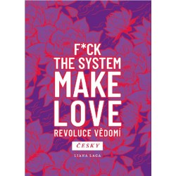Revoluce vědomí - F*ck the System. Make Love