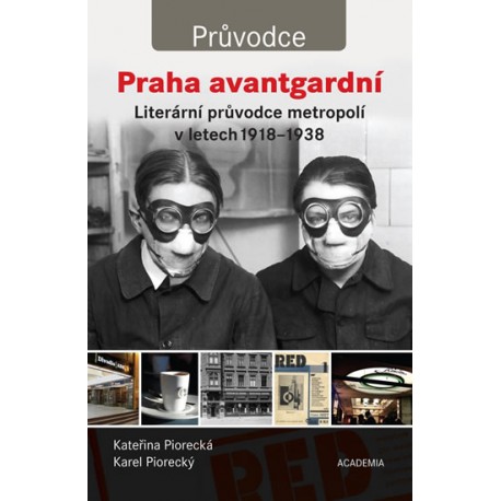 Praha avantgardní - Literární průvodce městem v letech 1918–1938
