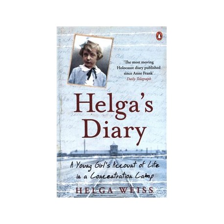 Helga's Dairy: A Young Girl's Account Of Life In Concentration Camp