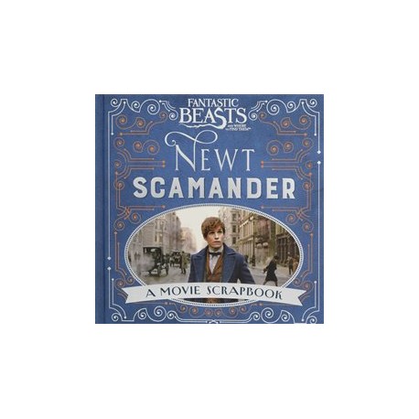 Fantastic Beasts and Where to Find Them – Newt Scamander: A Movie Scrapbook