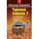 Tajemná historie 3 - Jsou lidské dějiny zmanipulované? A kým?