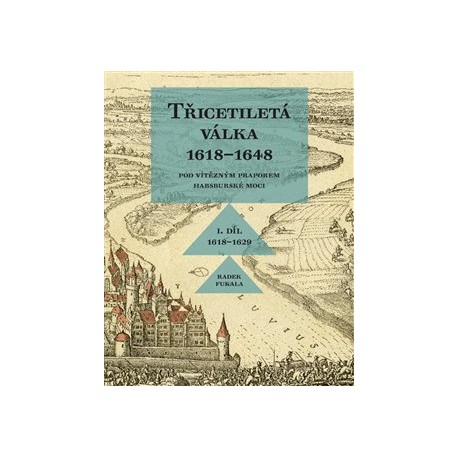 Třicetiletá válka 1618–1648 - Pod vítězným praporem habsburské moci
