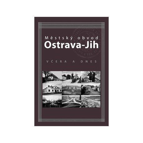 Městský obvod Ostrava-Jih včera a dnes