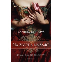 Na život a na smrt - Román o Anně Boleynové
