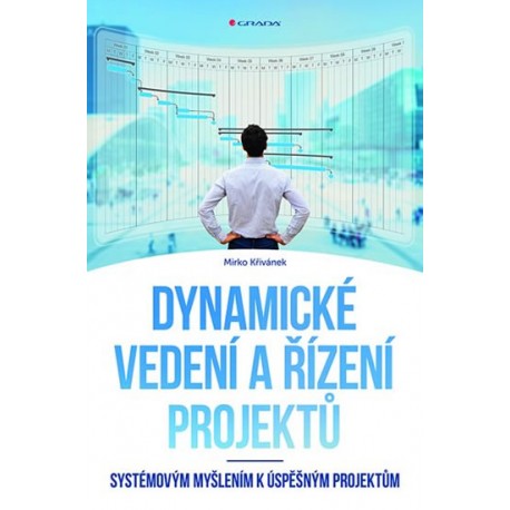 Dynamické vedení a řízení projektů - Systémovým myšlením k úspěšným projektům