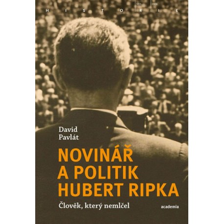 Novinář a politik Hubert Ripka - Člověk, který nemlčel