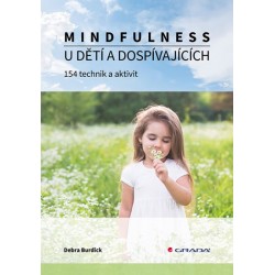 Mindfulness u dětí a dospívajících - 154 technik a aktivit