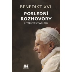Benedikt XVI. - Poslední rozhovory s Peterem Seewaldem