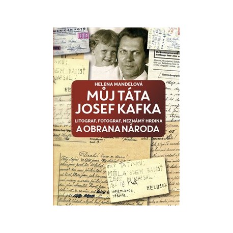 Můj táta Josef Kafka, litograf, fotograf, neznámý hrdina a Obrana národa