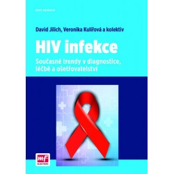 HIV infekce - Současné trendy v diagnostice, léčbě a ošetřovatelství