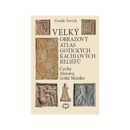 Velký obrazový atlas gotických kachlových reliéfů