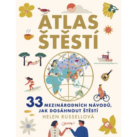 Atlas štěstí - 33 mezinárodních návodů, jak dosáhnout štěstí