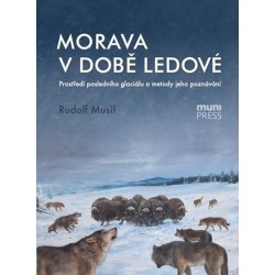 Morava v době ledové: Prostředí posledního glaciálu a metody jeho poznávání
