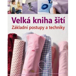 Velká kniha šití – Základní postupy a techniky