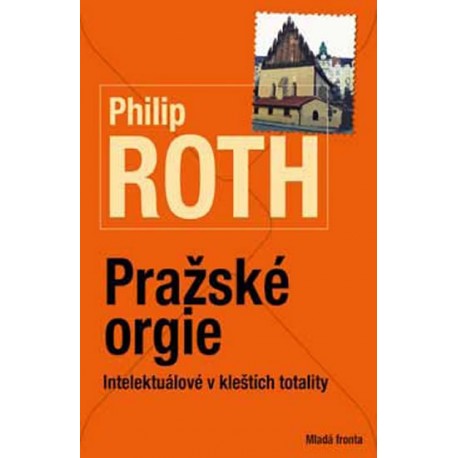 Pražské orgie - Intelektuálové v kleštích totality