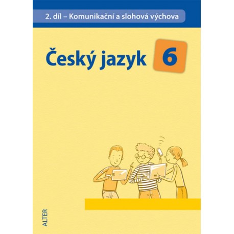 Český jazyk 6/II. díl - Komunikační a slohová výchova