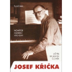 Novátor hudební výchovy Josef Křička, učitel, skladatel, člověk