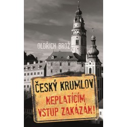 Český Krumlov - Neplatícím vstup zakázán!