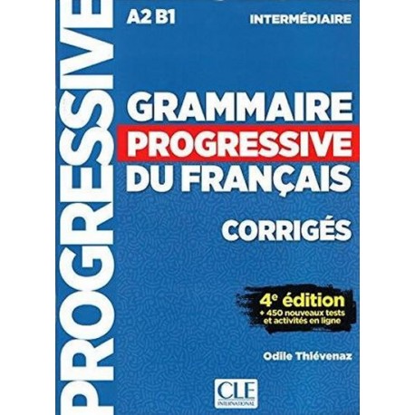 Grammaire Progressive du français A2-B1 Intermédiaire - Corrigés, + 450 nouveaux tests et activités en ligne