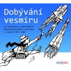 Dobývání vesmíru / ve zprávách a reportážích Československého rozhlasu 1957-1989 - CDmp3