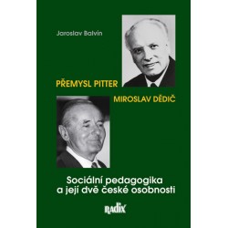 Sociální pedagogika a její dvě české osobnosti - Přemysl Pitter a Miroslav Dědič