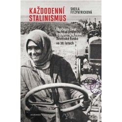 Každodenní stalinismus - Obyčejný život v neobyčejné době: Sovětské Rusko ve 30. letech