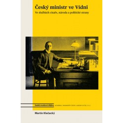 Český ministr ve Vídni - Ve službách císaře, národa a politické strany