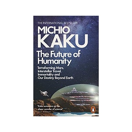 The Future of Humanity: Terraforming Mars, Interstellar Travel, Immortality and Our Destiny Beyond Earth