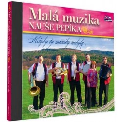 Malá muzika Nauše Pepíka - Kdyby ty muziky nebyly - 1 CD