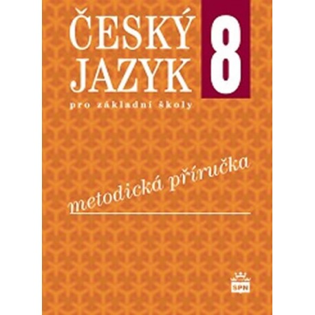 Český jazyk 8.pro základní školy - Metodická příručka