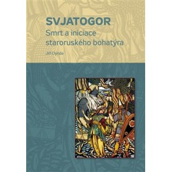 Svjatogor - Smrt a iniciace staroruského bohatýra