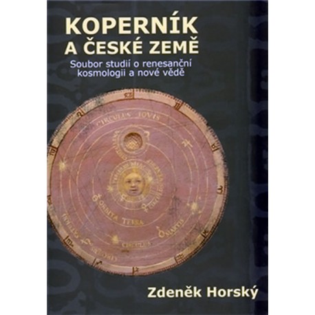 Koperník a české země - Soubor studií o renesanční kosmologii a nové vědě