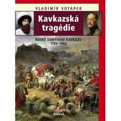 Kavkazská tragédie - Ruské dobývání Kavkazu v letech 1783-1864