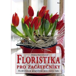 Floristika pro začátečníky - Květinová aranžmá pro celý rok