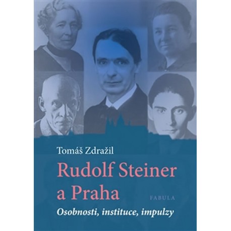Rudolf Steiner a Praha - Osobnosti, instituce, impulzy